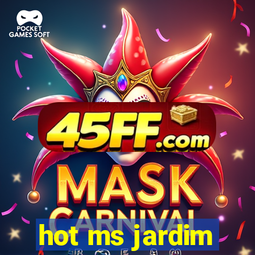 hot ms jardim